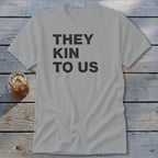 Kin To Us Classic Tee
