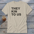 Kin To Us Classic Tee