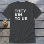 Kin To Us Classic Tee