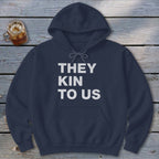 Kin To Us Hoodie