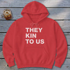 Kin To Us Hoodie