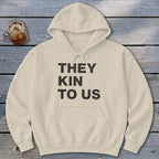 Kin To Us Hoodie