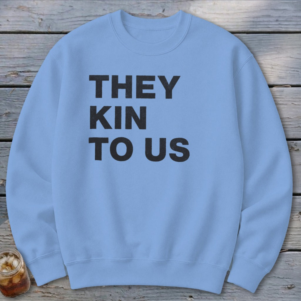 Kin To Us Sweatshirt