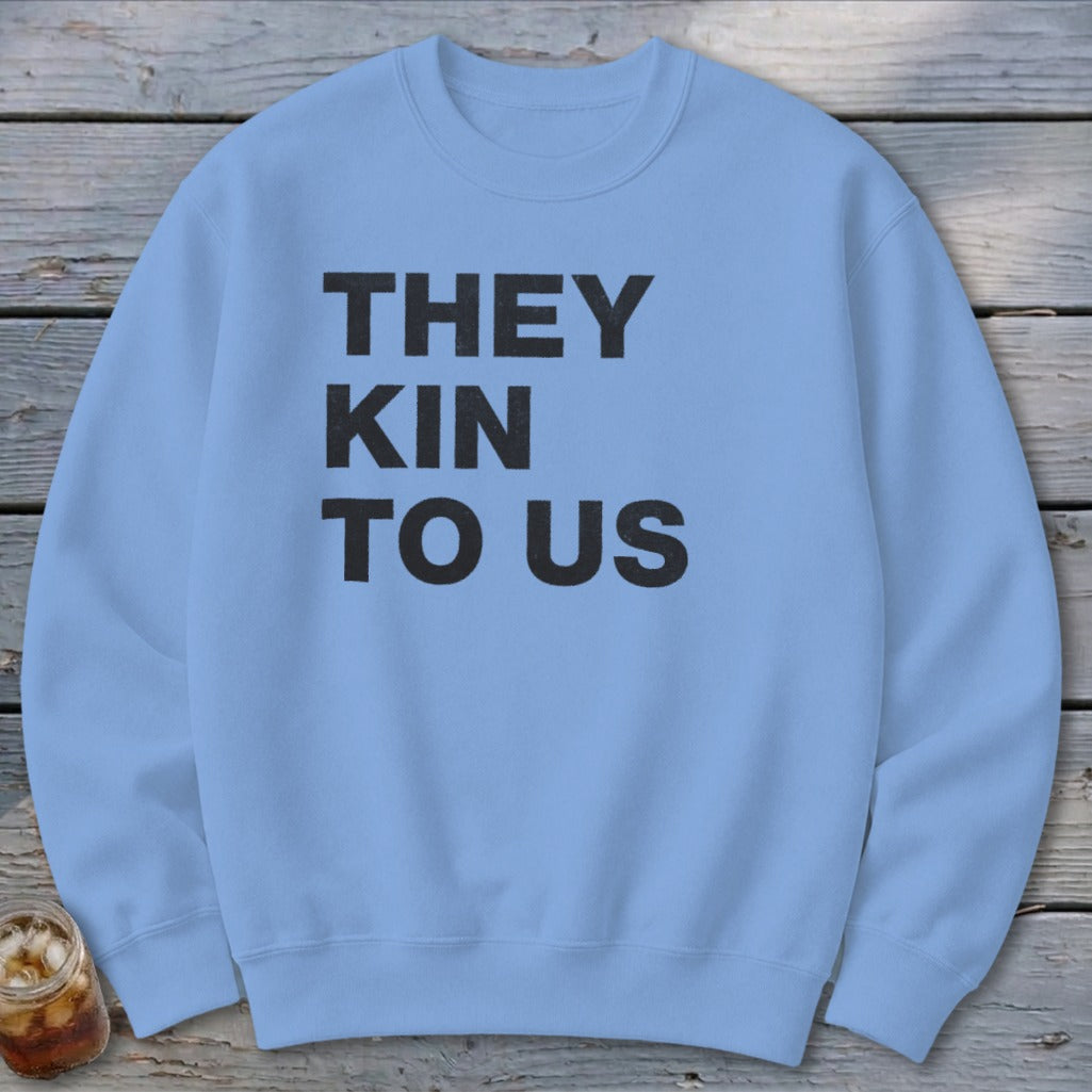 Kin To Us Sweatshirt