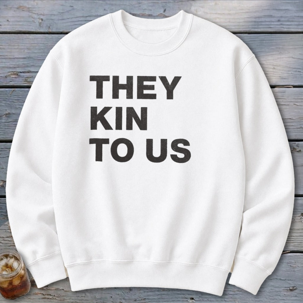 Kin To Us Sweatshirt