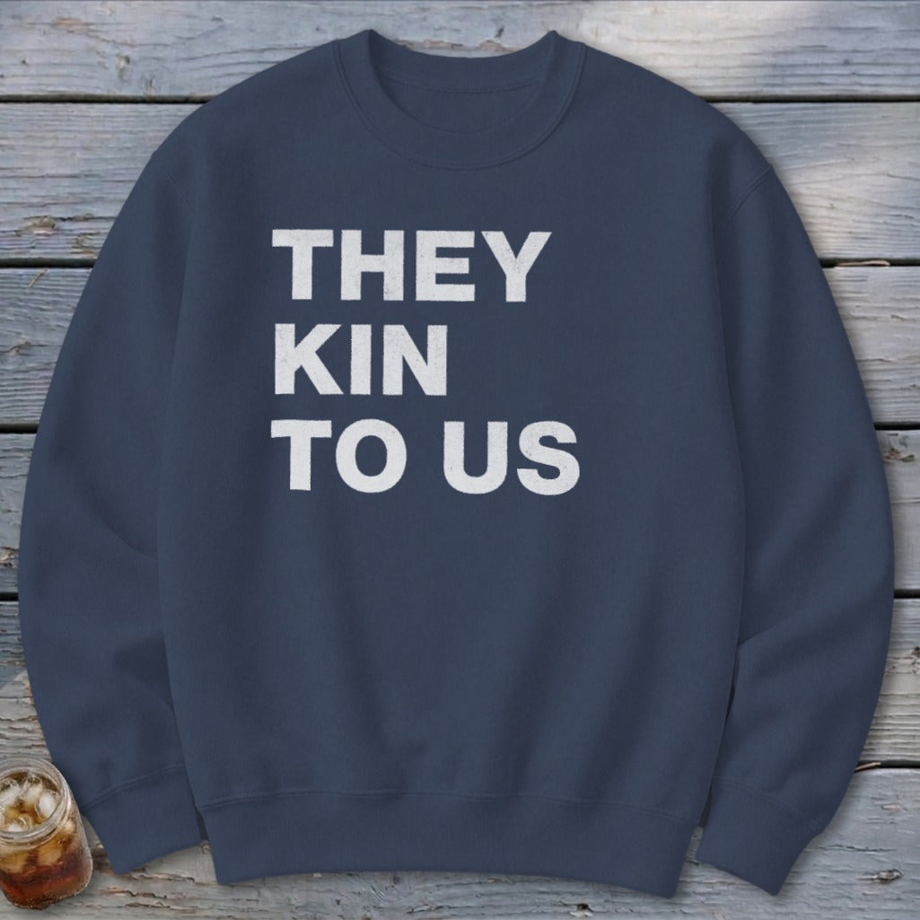 Kin To Us Sweatshirt