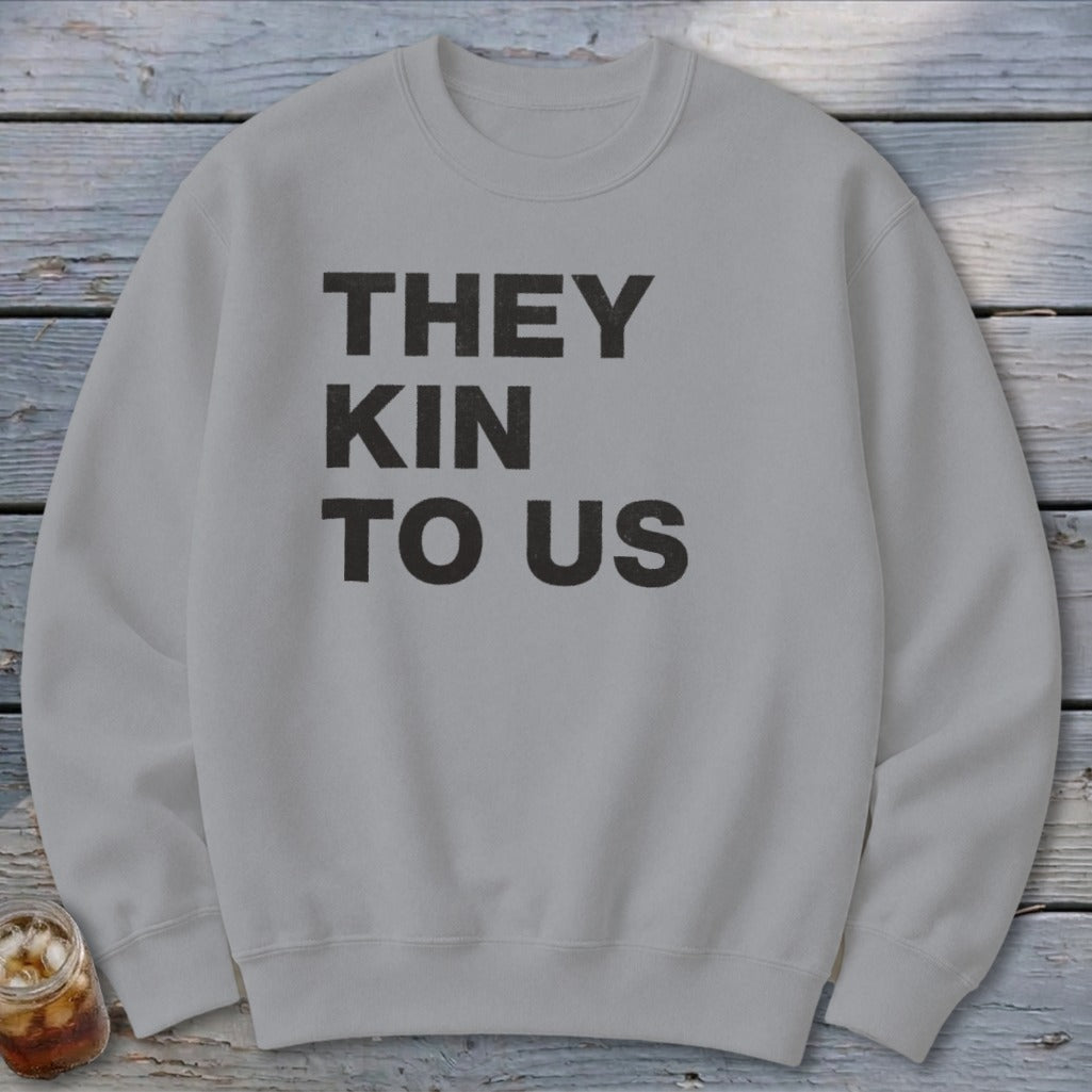 Kin To Us Sweatshirt
