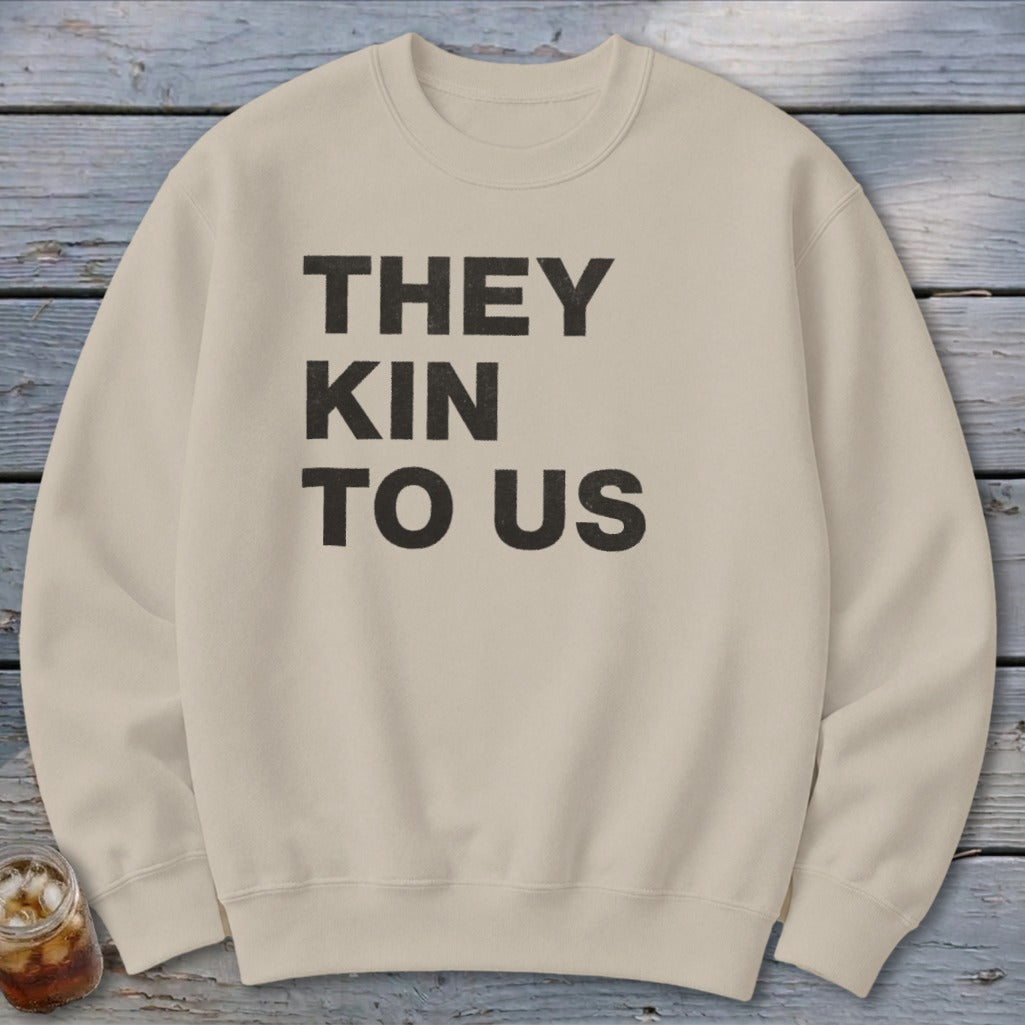 Kin To Us Sweatshirt