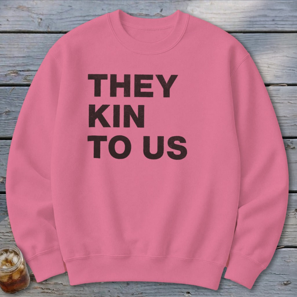 Kin To Us Sweatshirt