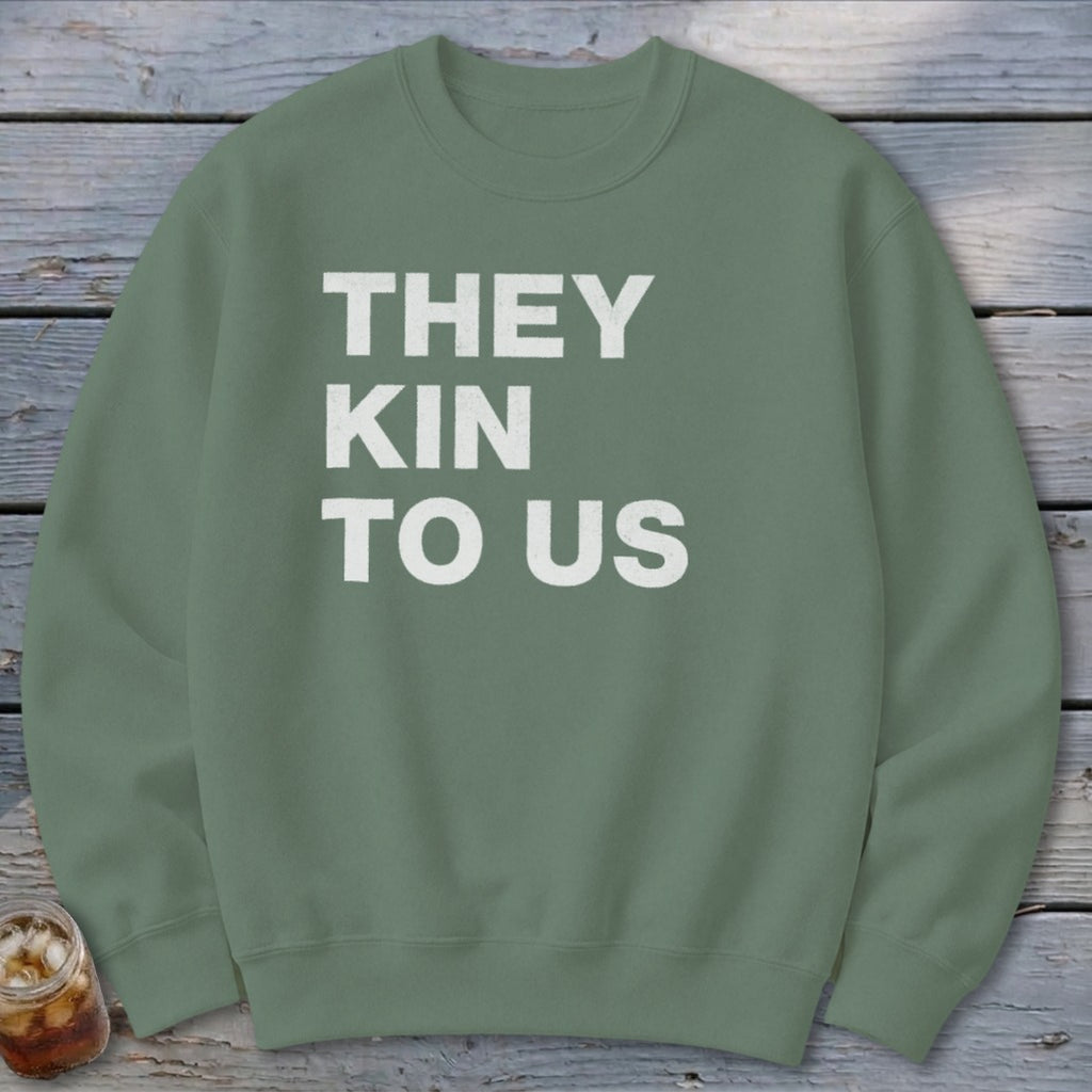 Kin To Us Sweatshirt