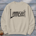 Lemmeseeit Sweatshirt