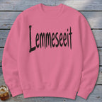 Lemmeseeit Sweatshirt