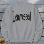 Lemmeseeit Sweatshirt