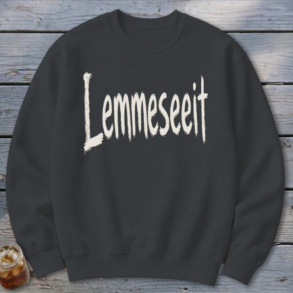 Lemmeseeit Sweatshirt