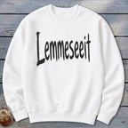 Lemmeseeit Sweatshirt