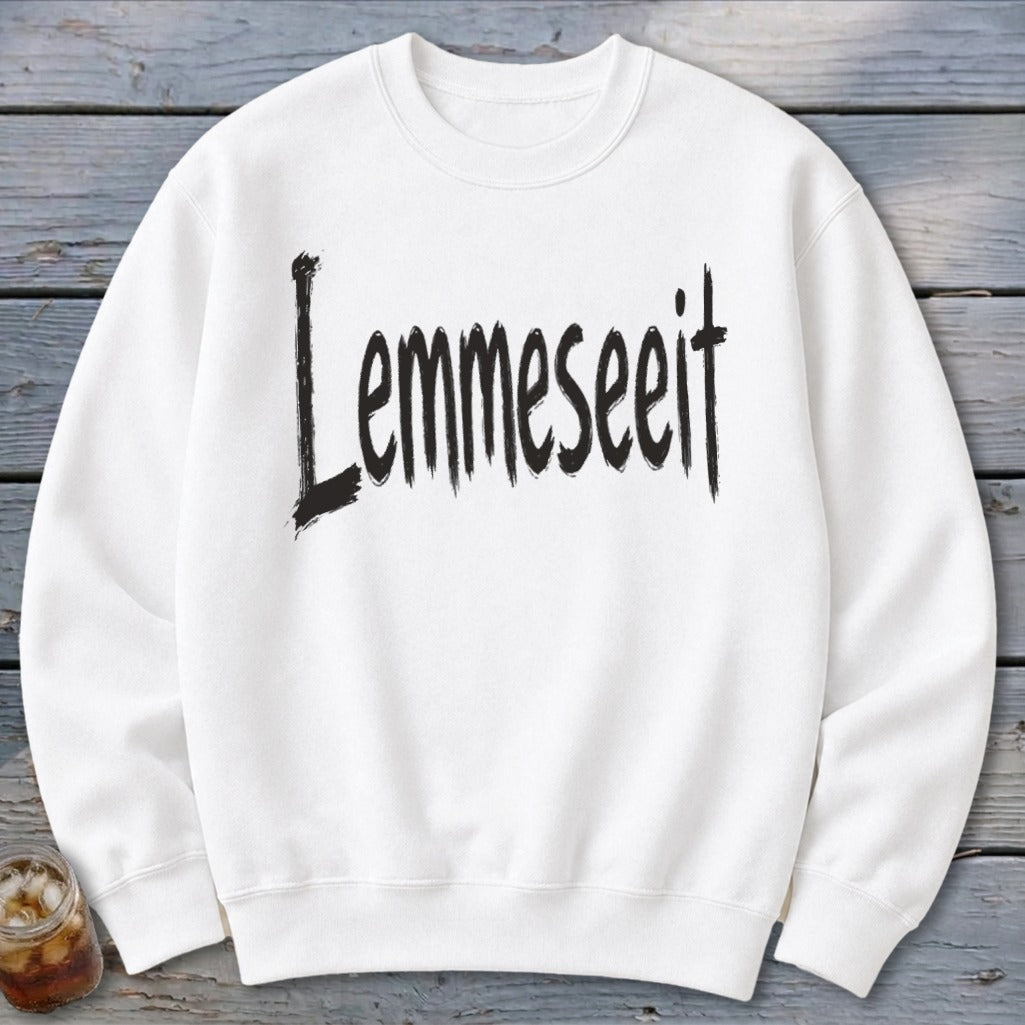 Lemmeseeit Sweatshirt