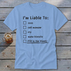 Liable To Cuss or Cry Classic Tee