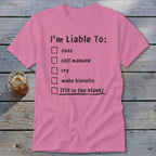 Liable To Cuss or Cry Classic Tee