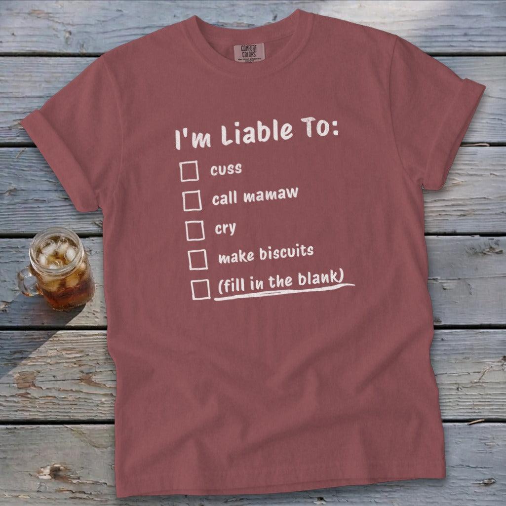 Liable To Cuss or Cry Signature Tee