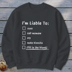 Liable To Cuss or Cry Sweatshirt