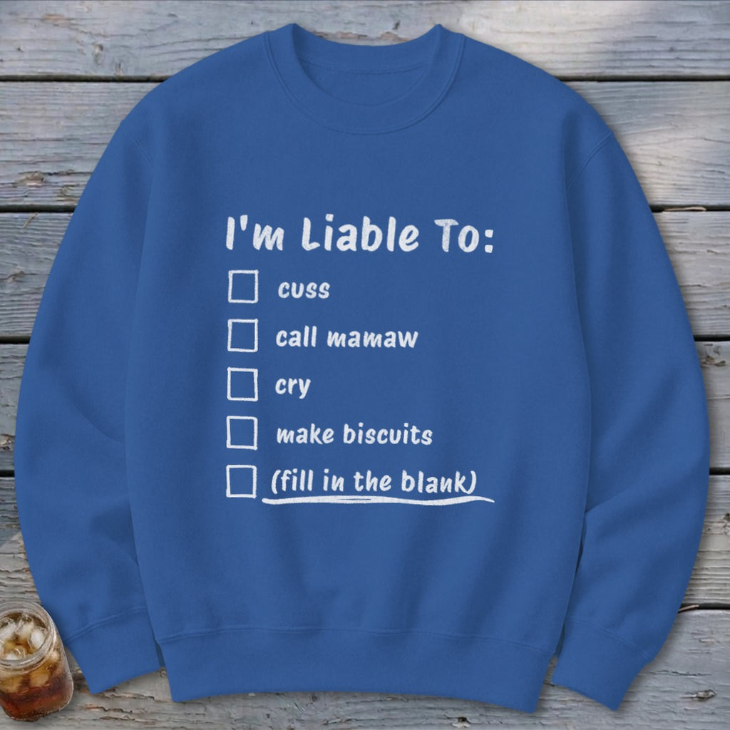 Liable To Cuss or Cry Sweatshirt