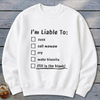 Liable To Cuss or Cry Sweatshirt