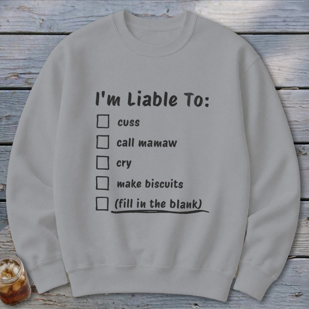 Liable To Cuss or Cry Sweatshirt