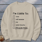 Liable To Cuss or Cry Sweatshirt