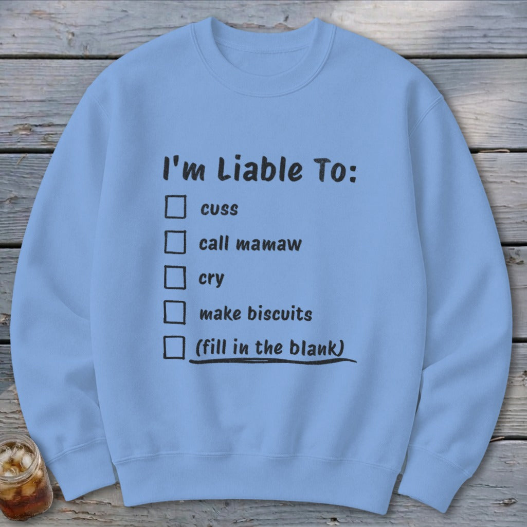Liable To Cuss or Cry Sweatshirt