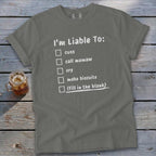 Liable To Cuss or Cry T-Shirt