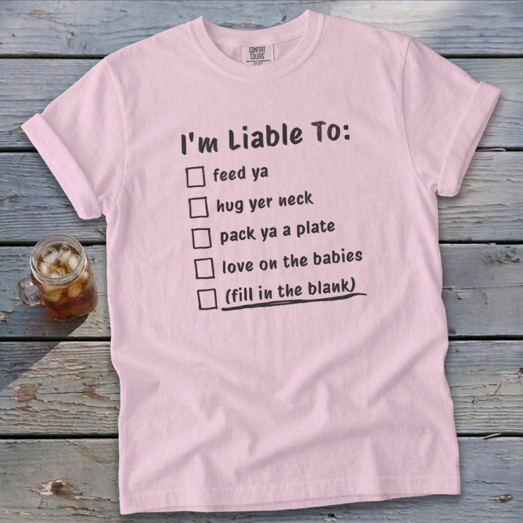 Liable To Love on Ya Signature Tee