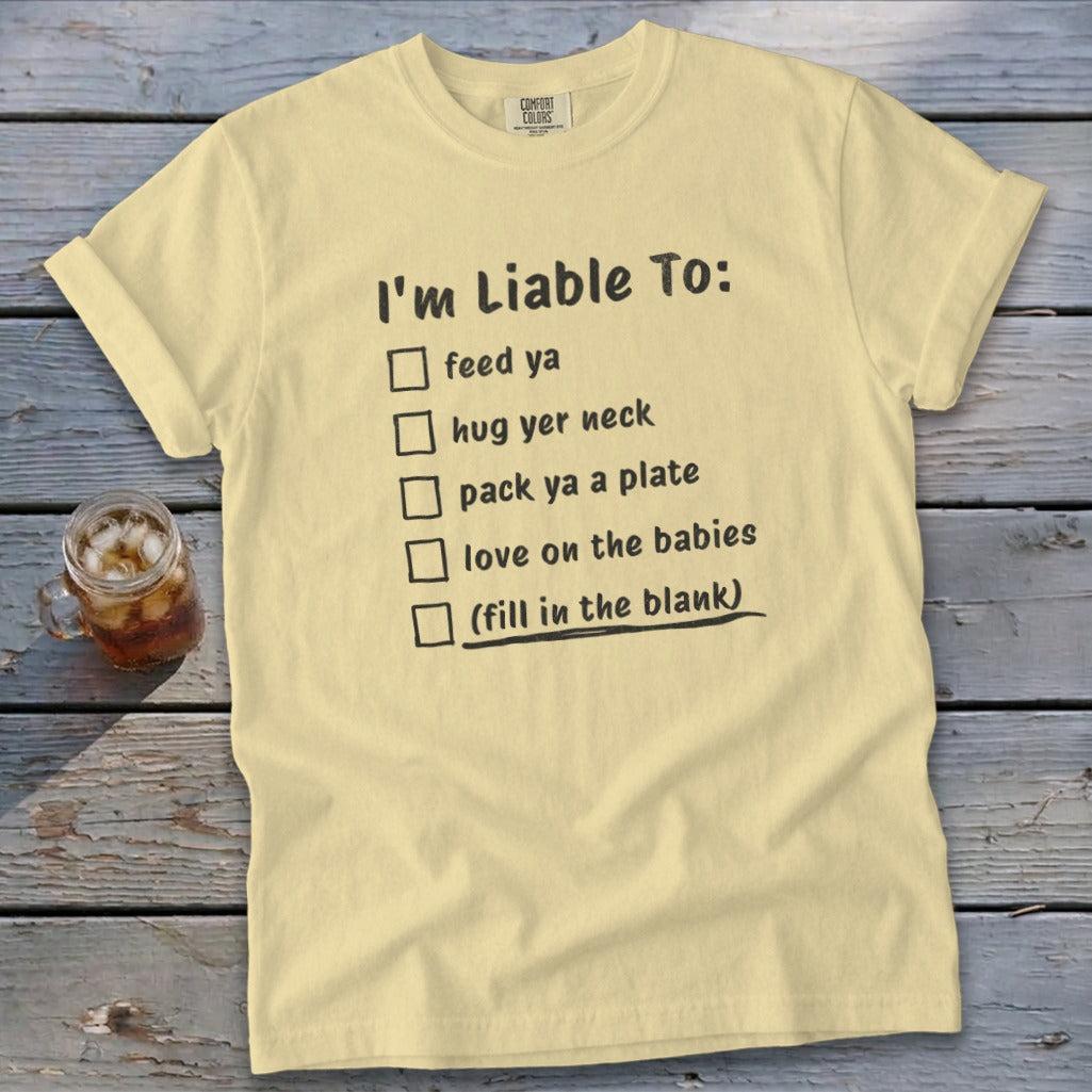 Liable To Love on Ya Signature Tee