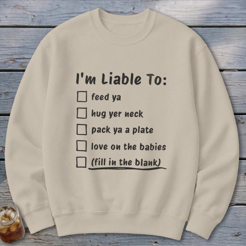 Liable To Love on Ya Sweatshirt
