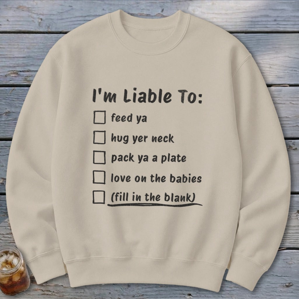 Liable To Love on Ya Sweatshirt