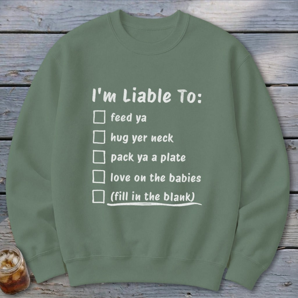 Liable To Love on Ya Sweatshirt