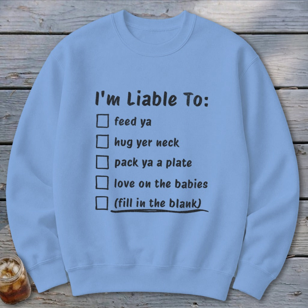 Liable To Love on Ya Sweatshirt