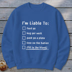 Liable To Love on Ya Sweatshirt