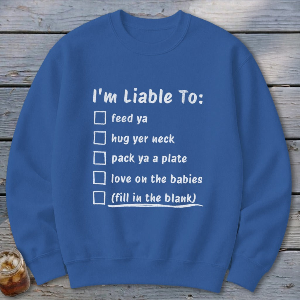 Liable To Love on Ya Sweatshirt
