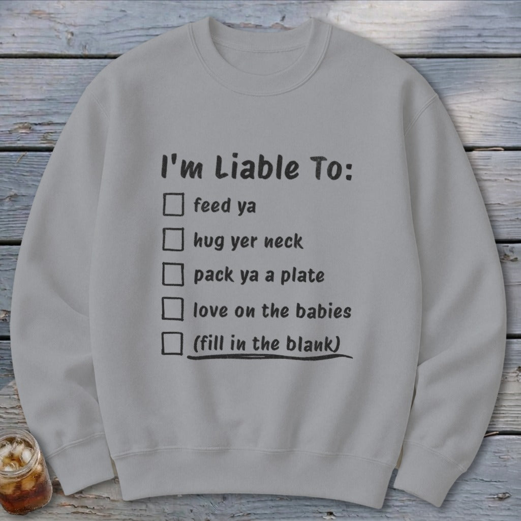 Liable To Love on Ya Sweatshirt