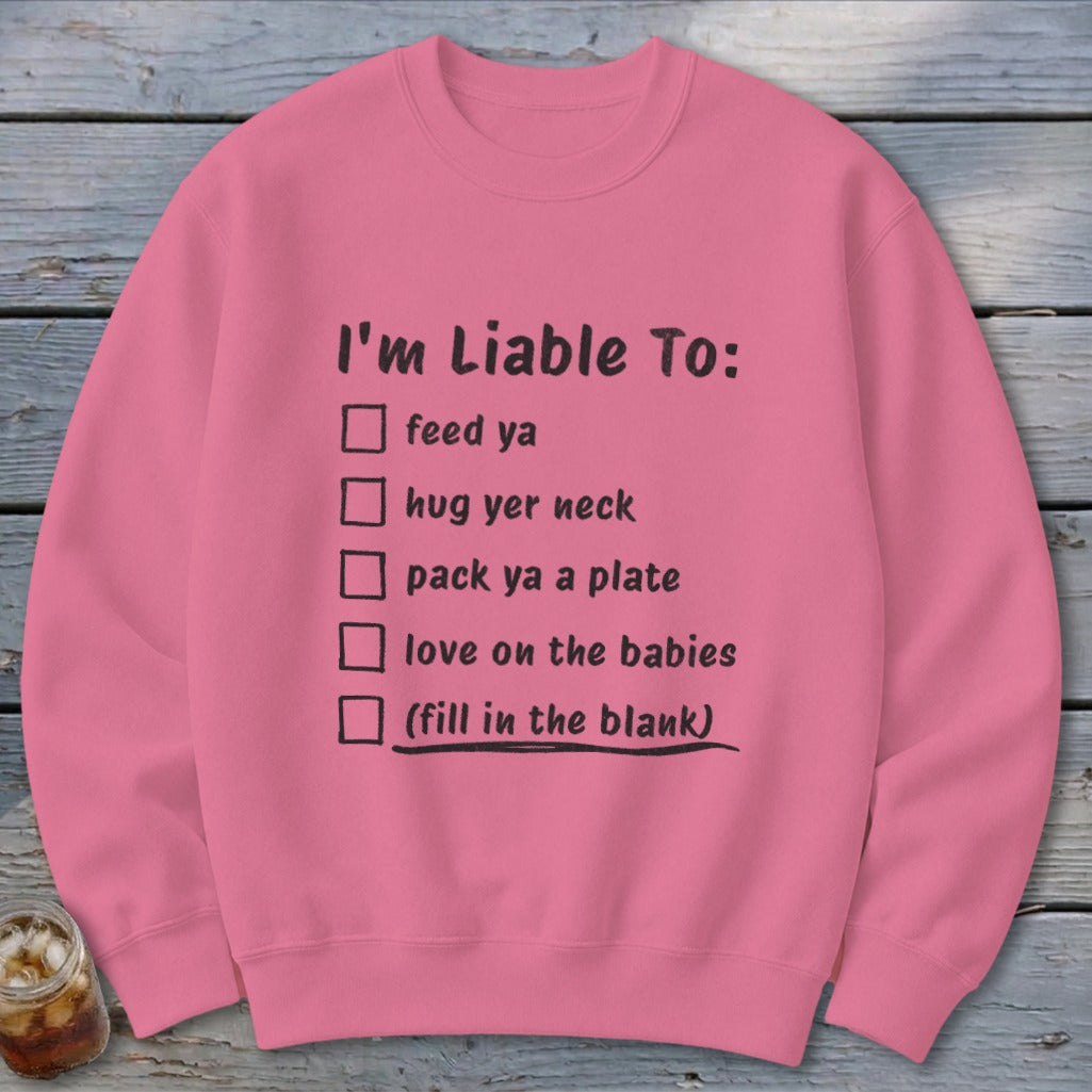 Liable To Love on Ya Sweatshirt