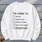 Liable To Love on Ya Sweatshirt