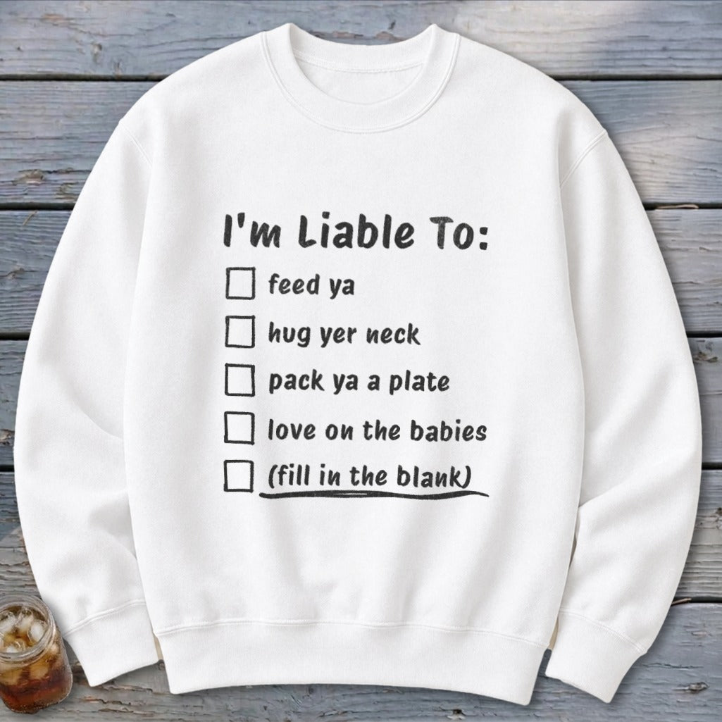 Liable To Love on Ya Sweatshirt