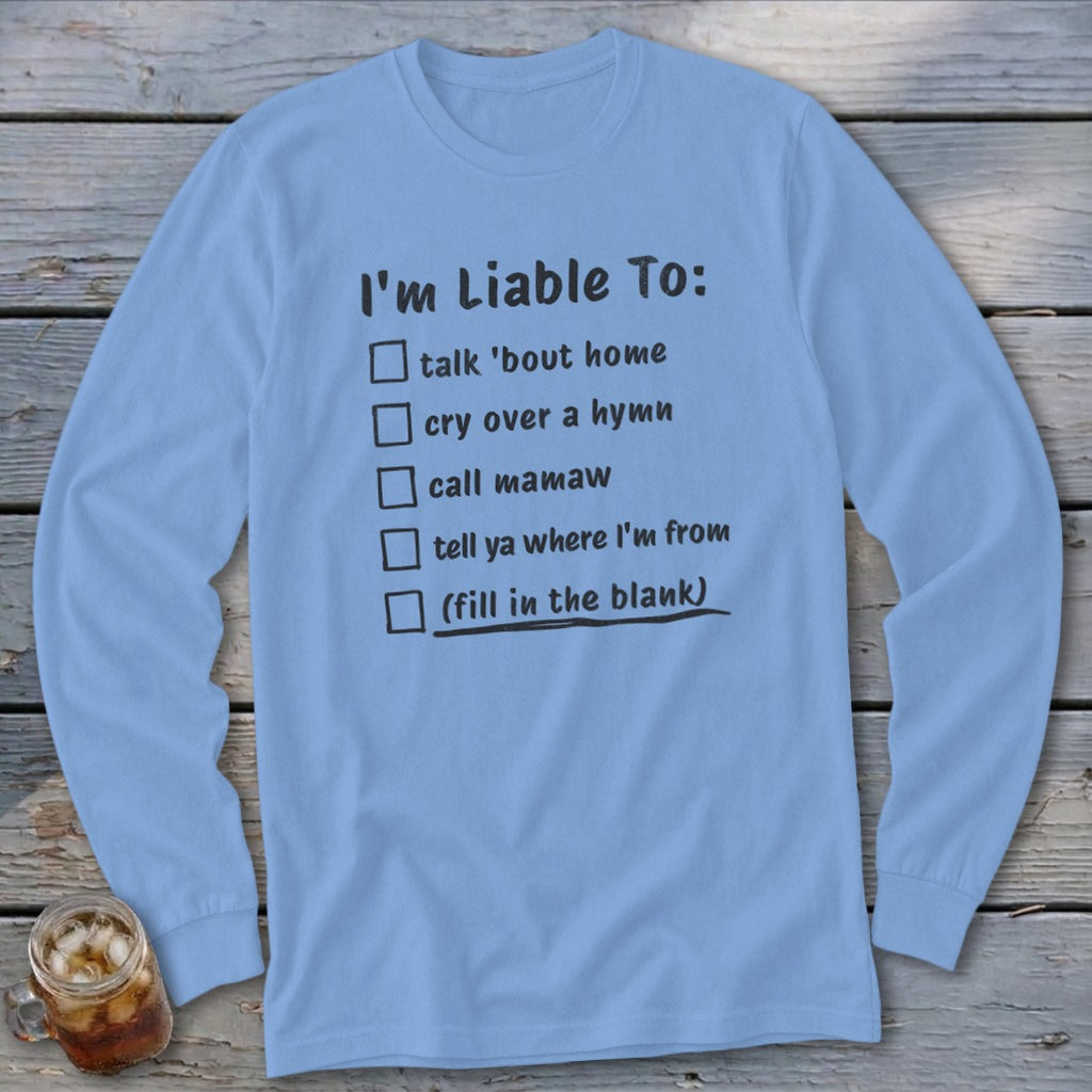 Liable To Miss Home Long Sleeve Tee