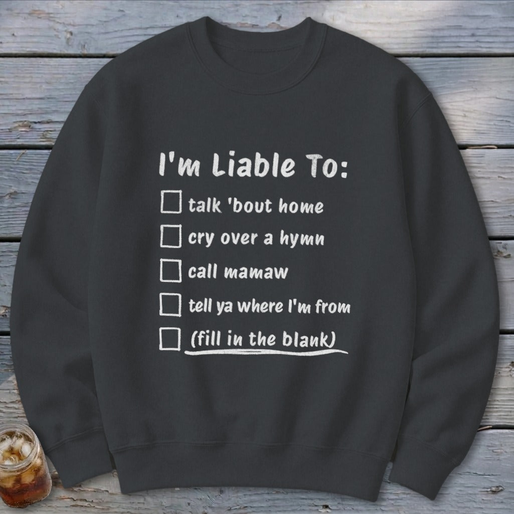 Liable To Miss Home Sweatshirt