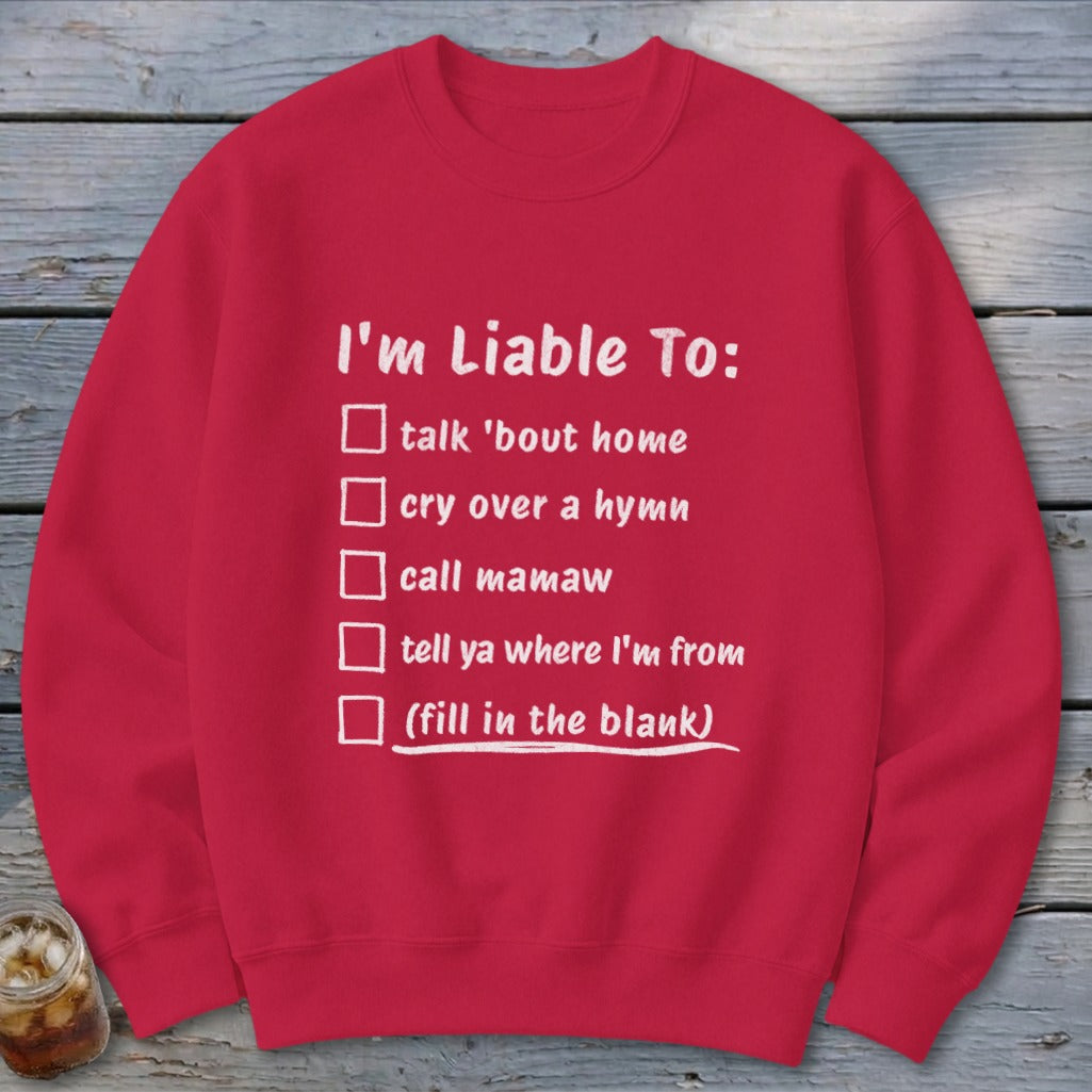 Liable To Miss Home Sweatshirt