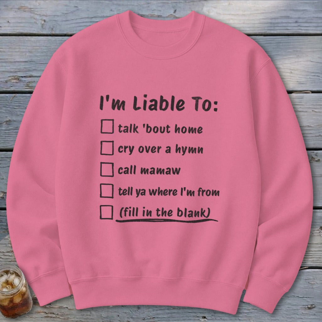 Liable To Miss Home Sweatshirt