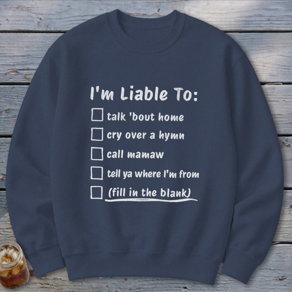 Liable To Miss Home Sweatshirt