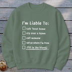 Liable To Miss Home Sweatshirt