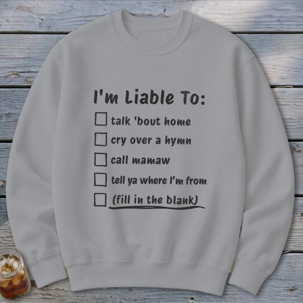 Liable To Miss Home Sweatshirt