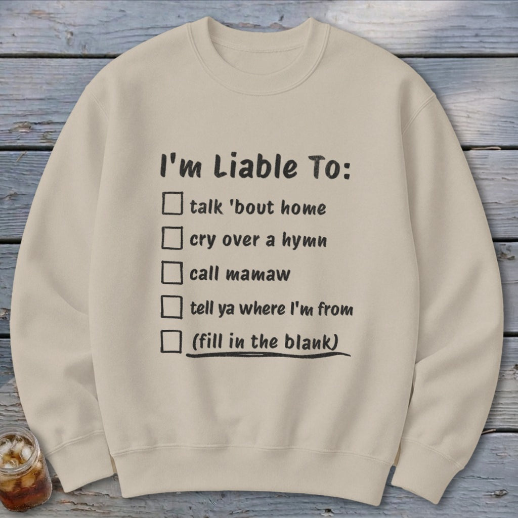 Liable To Miss Home Sweatshirt